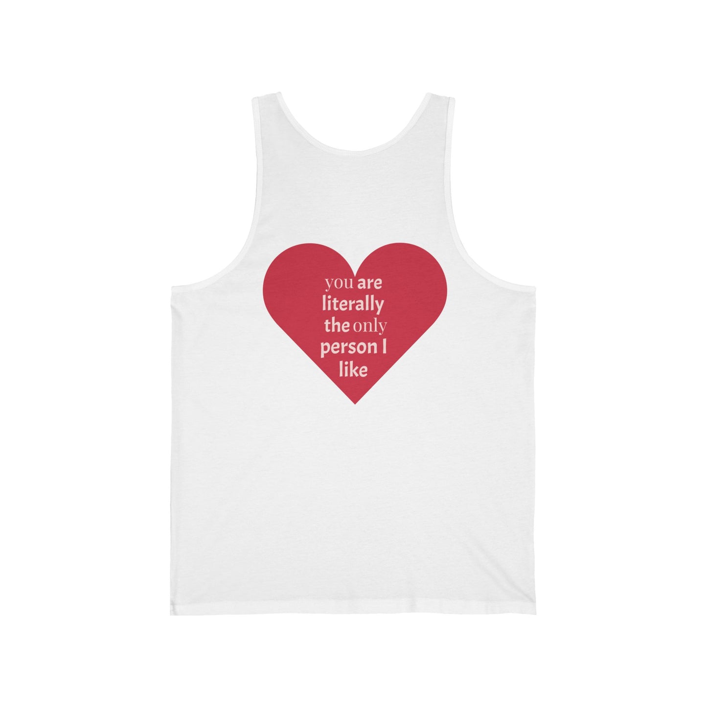 Valentine's Day Unisex Jersey Tank - "You Are Literally The Only Person I Like"